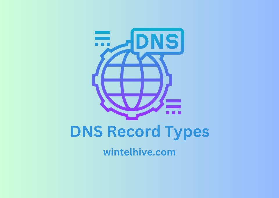 DNS Record Types - wintelhive.com